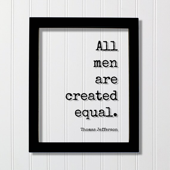 Thomas Jefferson All Men Are Created Equal Wisdom Quote Poster