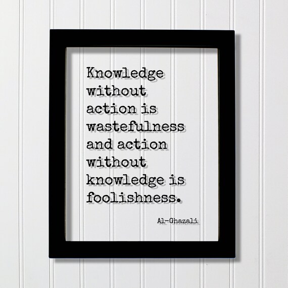 Al Ghazali Knowledge Without Action Is Wastefulness Wisdom Quote Poster
