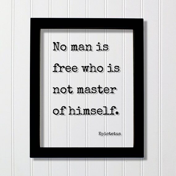 Epictetus No Man Is Free Who Is Not Master Of Himself Quote Poster