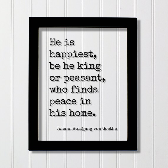 Johann Wolfgang von Goethe Peace in Home Quote Floating Sign Poster