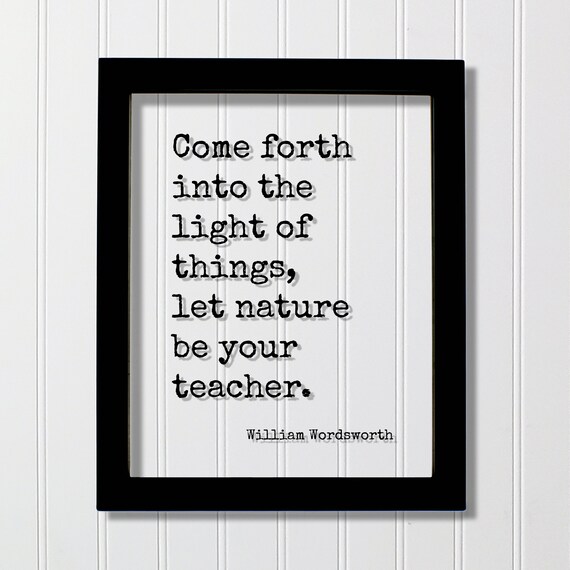 Wordsworth Come Forth Into The Light Of Things Nature Quote Poster
