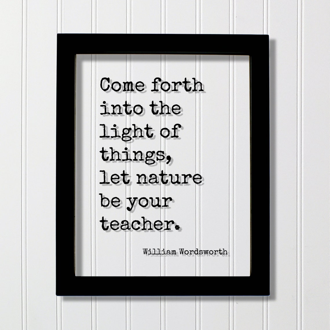 William Wordsworth Floating Quote Come Forth Into The Light Of Things Let Nature Be Your Teacher Wilderness Hiking Camping Outdoors Sun