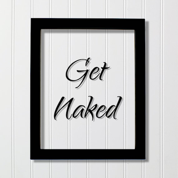 Get Naked Black Script Funny Typography Quote Floating Frame Art Poster