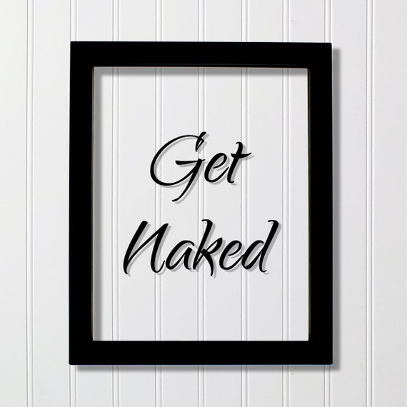 Get Naked Floating Quote Funny Home Decor Bathroom Wall Art Sign Typography Print Frame Plaque Acrylic Table Top Stand