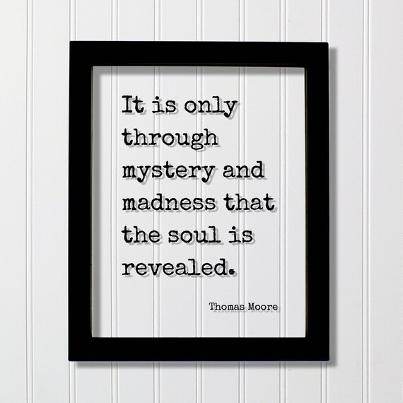 Thomas Moore Through Mystery And Madness Soul Revealed Quote Poster
