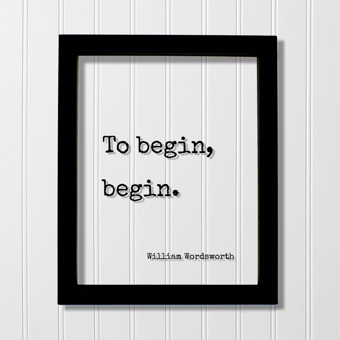 William Wordsworth To Begin Begin Floating Quote Typewriter Poster