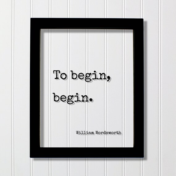 William Wordsworth To Begin Begin Floating Quote Typewriter Poster
