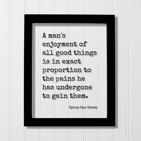 Cyrus the Great Good Things and Pains Wisdom Quote Wall Poster
