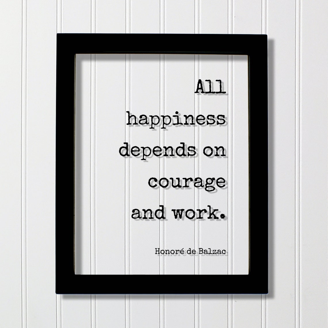 Honor De Balzac Floating Quote All Happiness Depends On Courage And Work Fearless Hustle Grind Motivation Happy Confidence Mindful