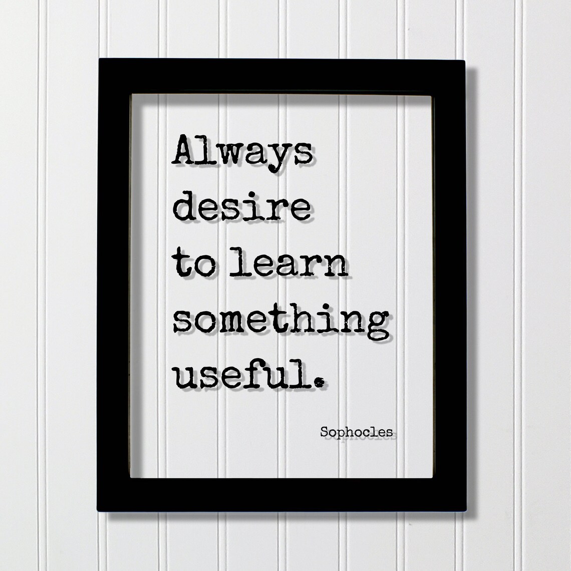 Sophocles Always Desire to Learn Something Useful Floating Quote Poster