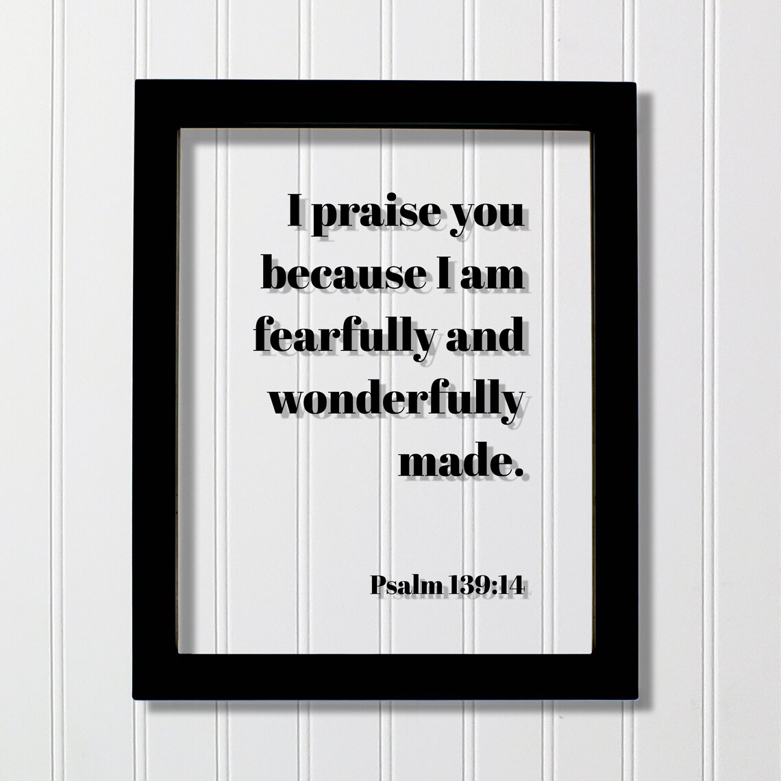 Psalm 13914 I Praise You Because Am Fearfully And Wonderfully Made Floating Scripture Bible Verse Decor Creation Gods Image