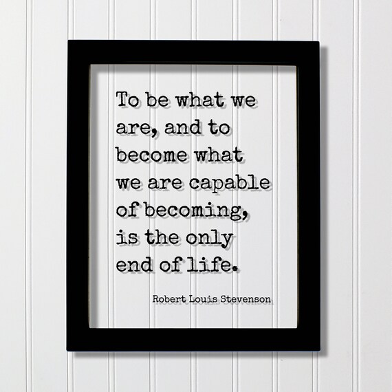 Robert Louis Stevenson To Be What We Are Motivational Quote Poster