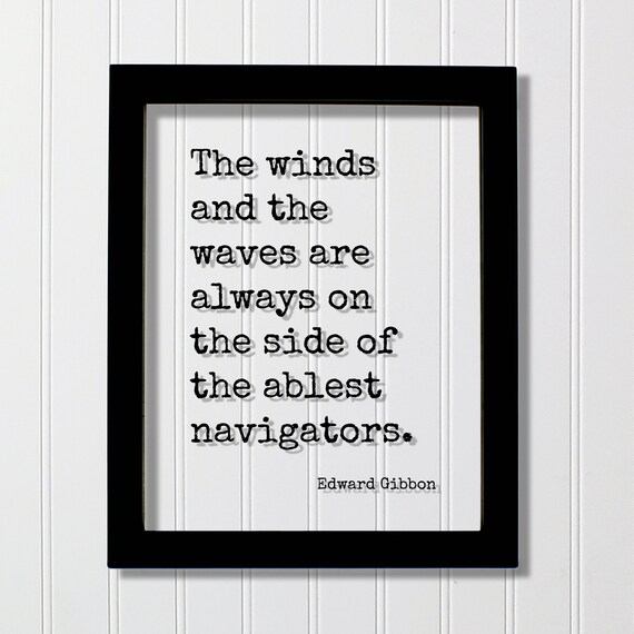 Edward Gibbon Winds and Waves Ablest Navigators Quote Acrylic Sign Poster