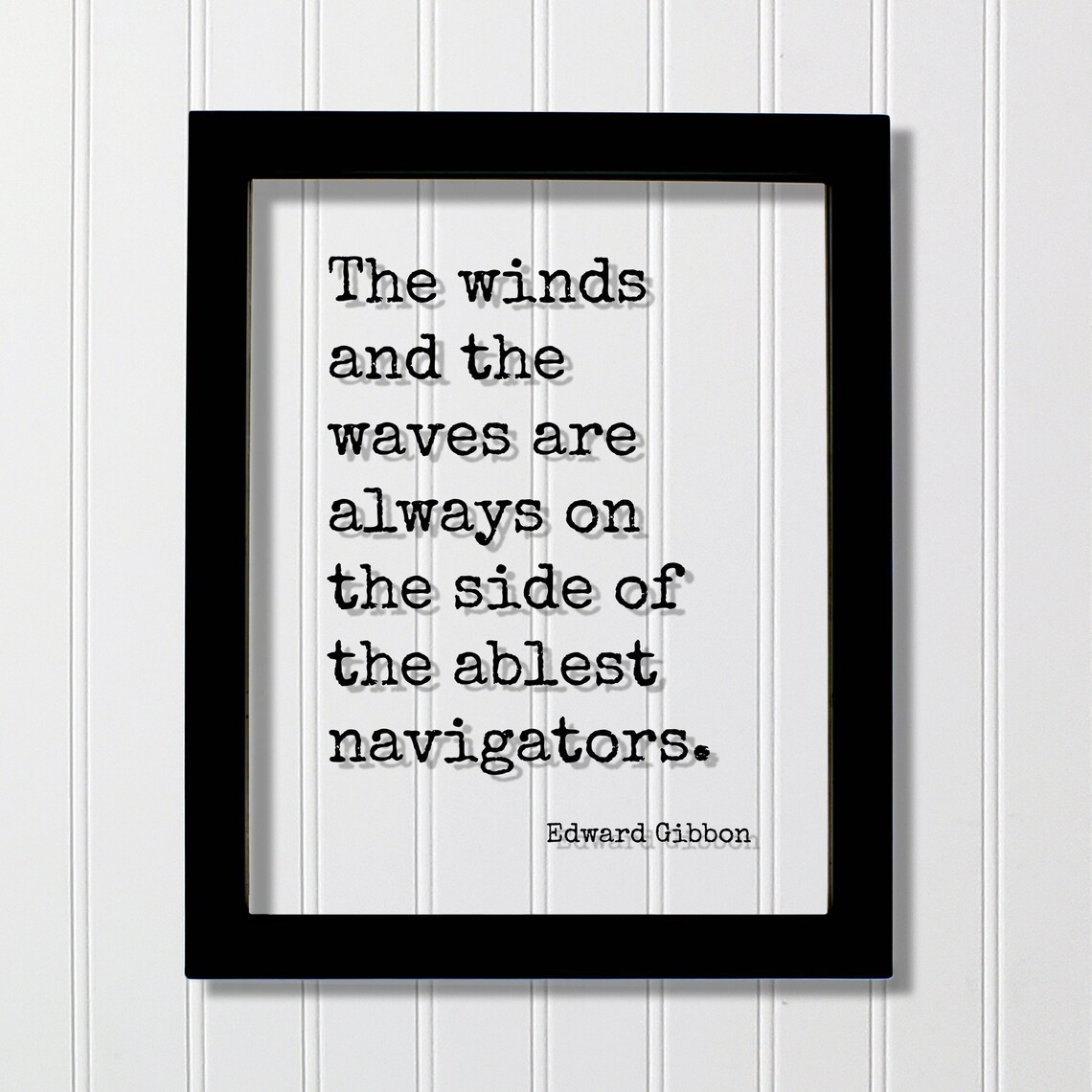 Edward Gibbon Winds and Waves Ablest Navigators Quote Acrylic Sign Poster