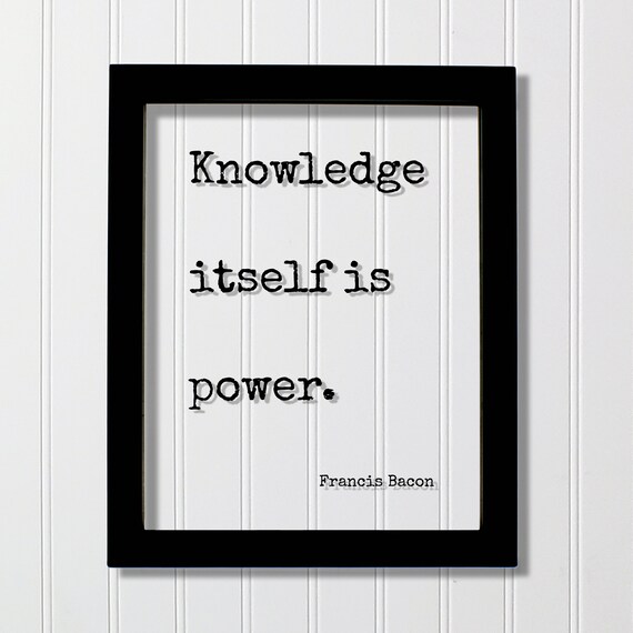 Francis Bacon Knowledge Itself Is Power Learning Quote Poster