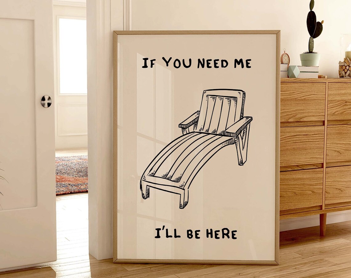If You Need Me Ill Be Here Lounge Chair Line Drawing Quote Poster