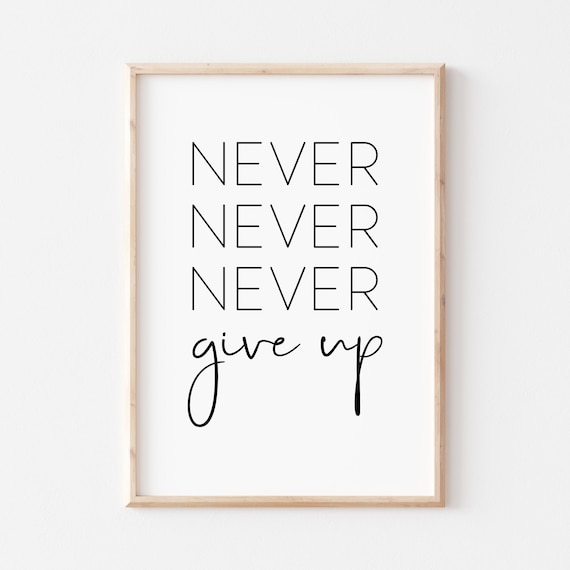 Never Never Never Give Up Quote Art Print