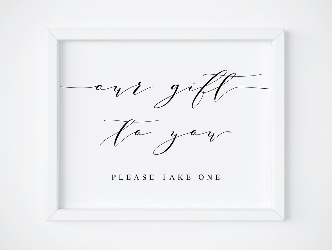 Our Gift To You Please Take One Elegant Wedding Favor Sign Print
