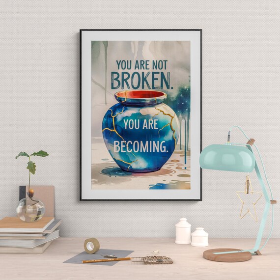 You Are Not Broken You Are Becoming Kintsugi Vase Motivational Poster