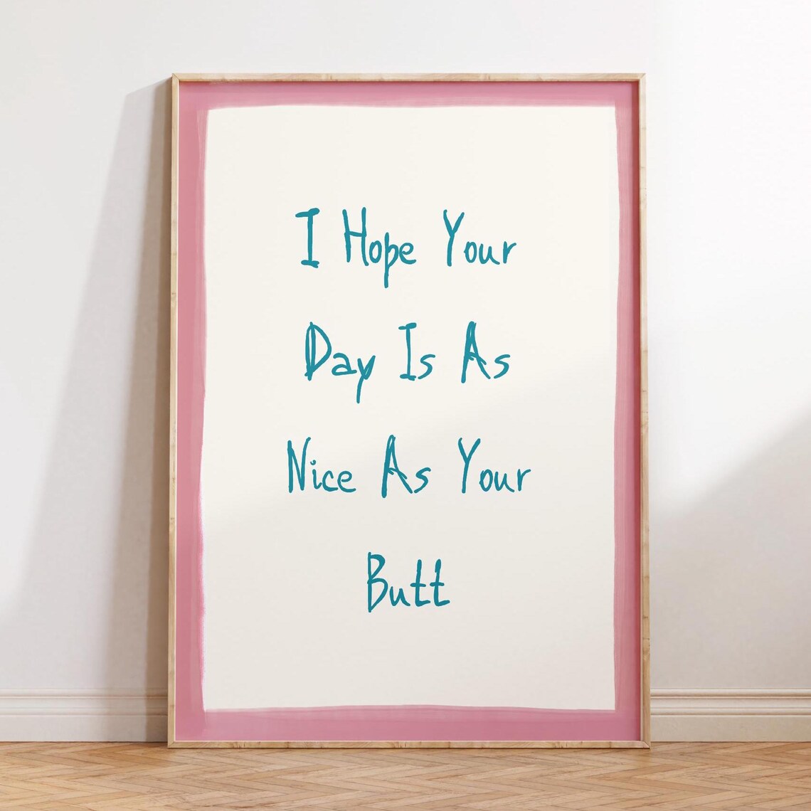 I Hope Your Day Is As Nice As Your Butt Pink Border Funny Quote Poster
