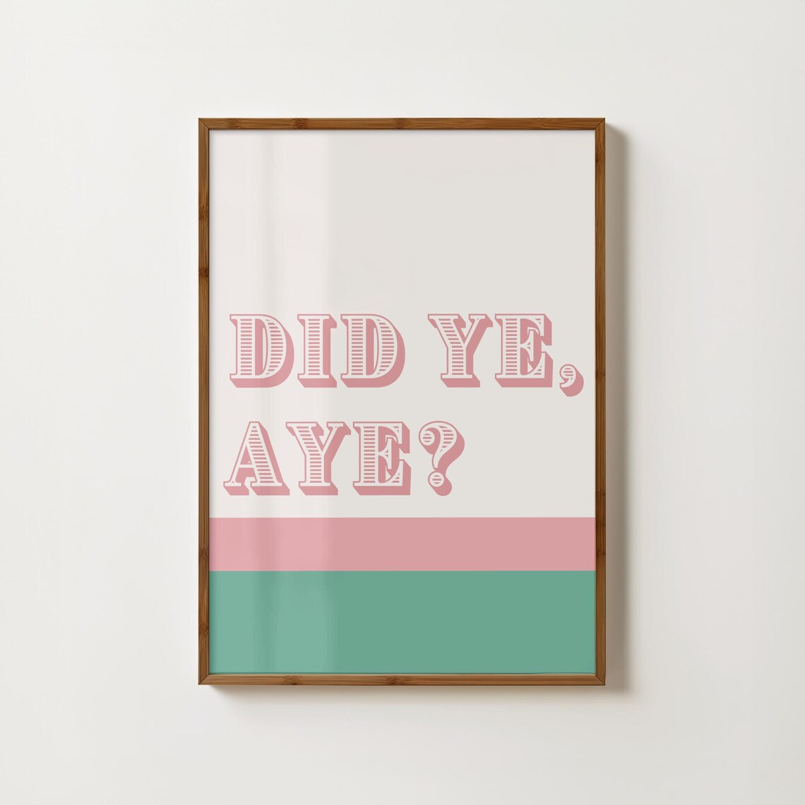 Did Ye Aye Print Scottish Saying Wall Art Scottish Quote Print Glasgow Print Scottish Phrase Print Funny Scottish Gift Colourful Typography