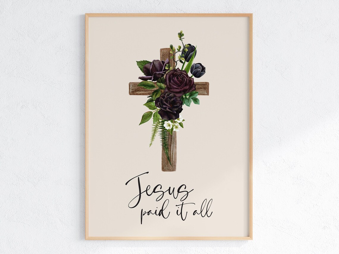 Jesus Paid It All Dark Floral Wooden Cross Christian Verse Poster - Image 3