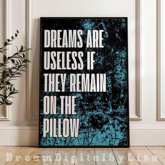 Life Quote Typography Print Dreams Are Useless If They Remain On The Pillow Design Life Quote Wall Art Typography Decor