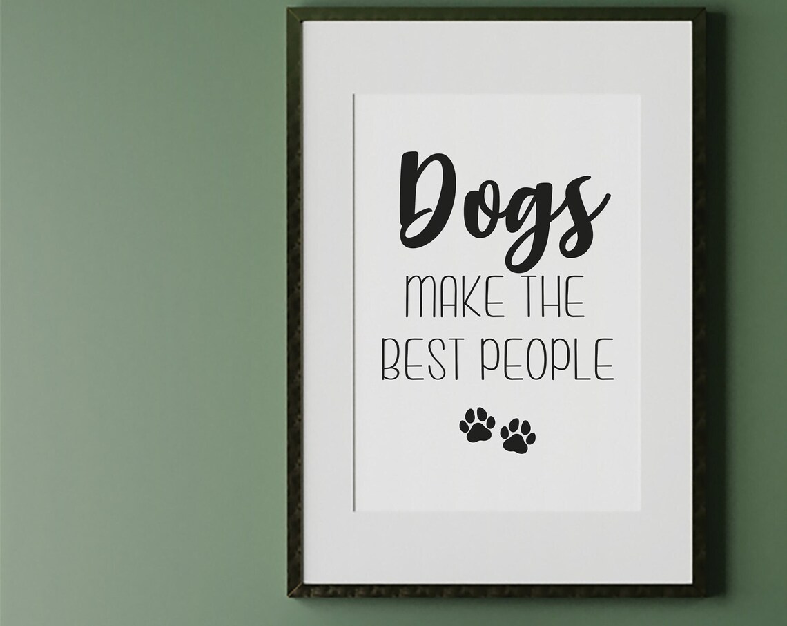 Dogs Make The Best People, Dog Quote Gift - Image 4
