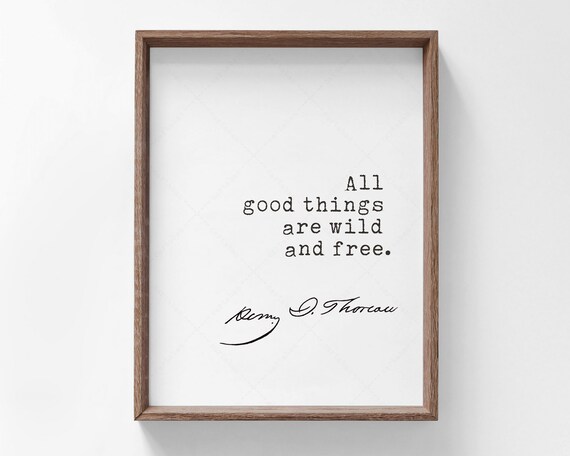 Henry David Thoreau All Good Things Are Wild And Free Quote Print