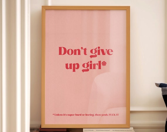 Dont Give Up Girl Art Print, Funny Motivational Decor