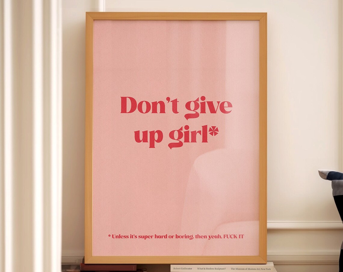 Dont Give Up Girl Art Print, Funny Motivational Decor