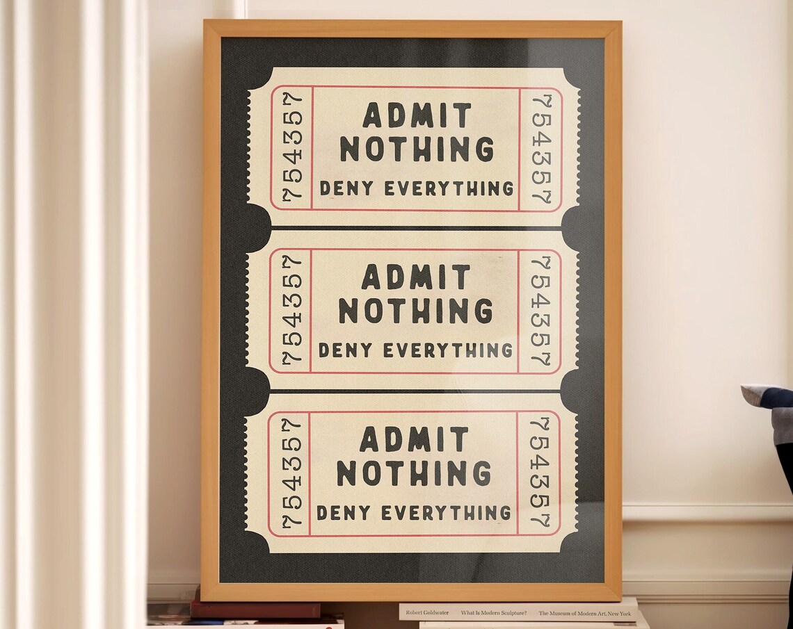 Admit Nothing Deny Everything Retro Ticket Art Print