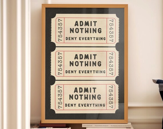 Admit Nothing Deny Everything Retro Ticket Art Print