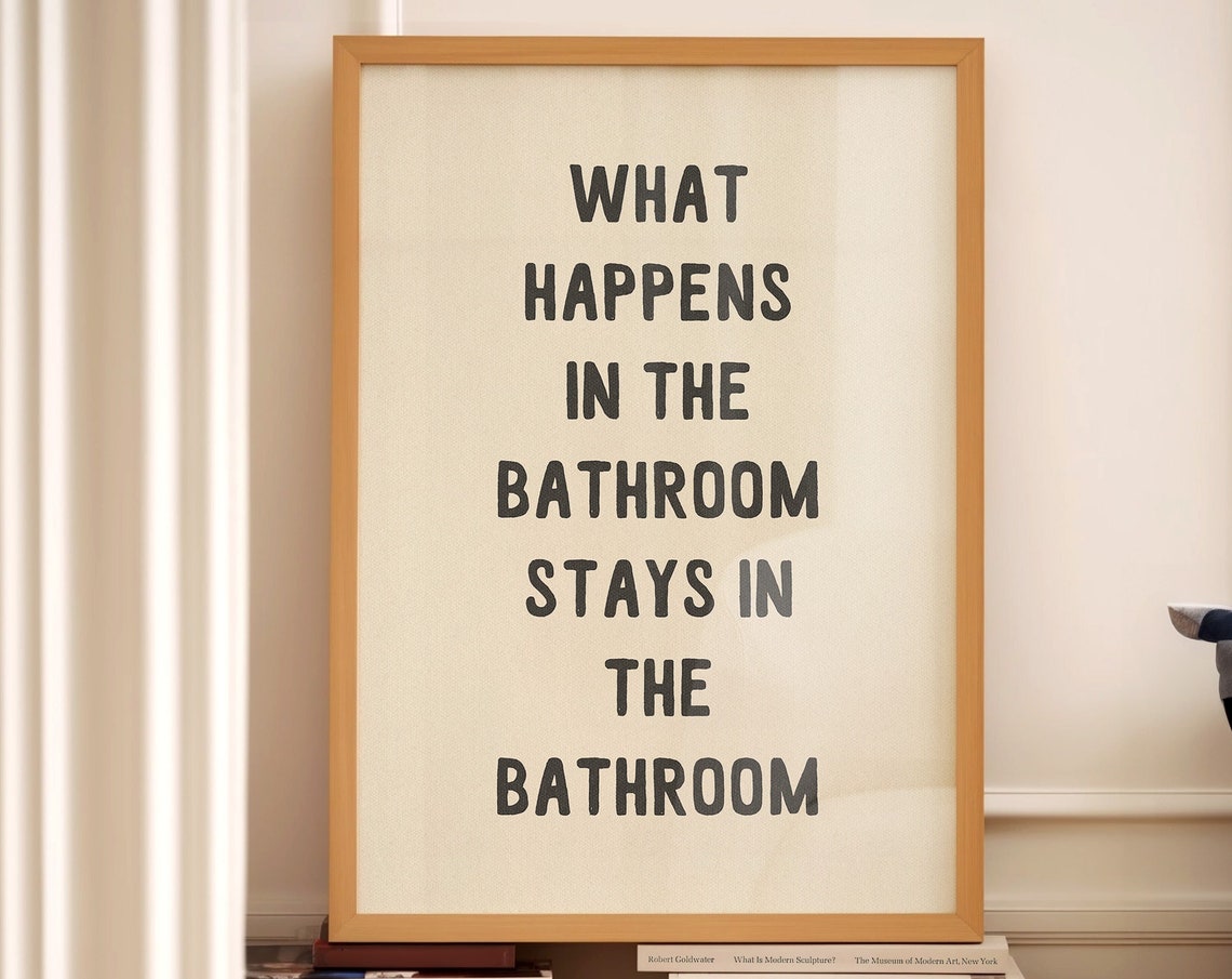 What Happens In The Bathroom Stays In The Bathroom Poster Funny Quote