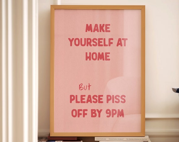 Make Yourself At Home But Please Piss Off By 9pm Funny Pink Entryway Poster
