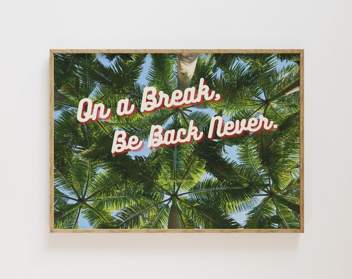On a Break Be Back Never Palm Trees Funny Retro Quote Poster