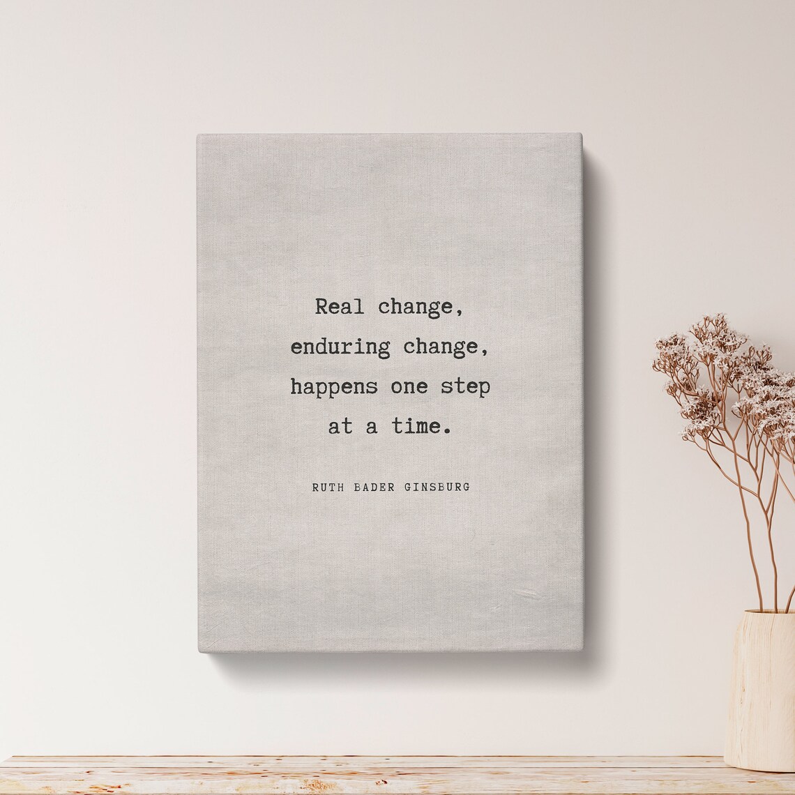 Ruth Bader Ginsburg Real Change Quote Art Print