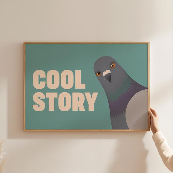 Cool Story Sassy Pigeon Poster Teal Funny Bird Humor Wall Decor Gift Art