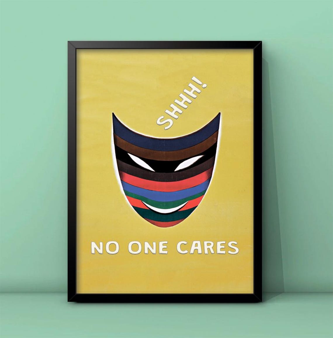 Shhh No One Cares Colorful Mask Retro Yellow Humor Quote Poster