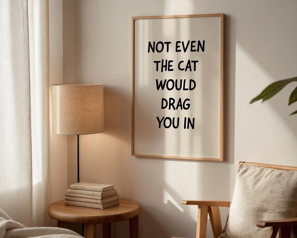 Not Even The Cat Would Drag You In Funny Cat Humor Quote Poster - Image 2