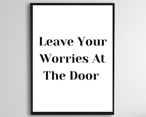 Leave Your Worries At The Door Typography Poster Black Serif Entryway Decor
