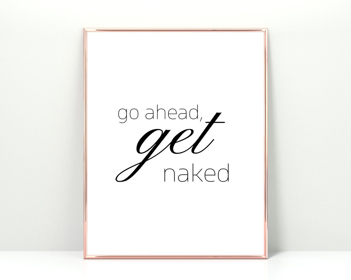 Go Ahead Get Naked Funny Bathroom Typography Wall Sign Print