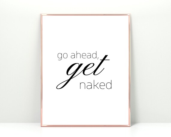 Go Ahead Get Naked Funny Bathroom Typography Wall Sign Print