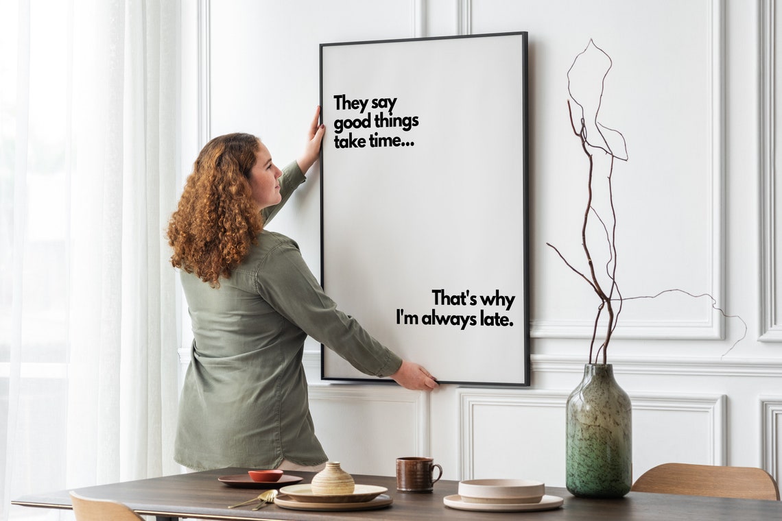They Say Good Things Take Time Always Late Funny Minimal Poster - Image 2