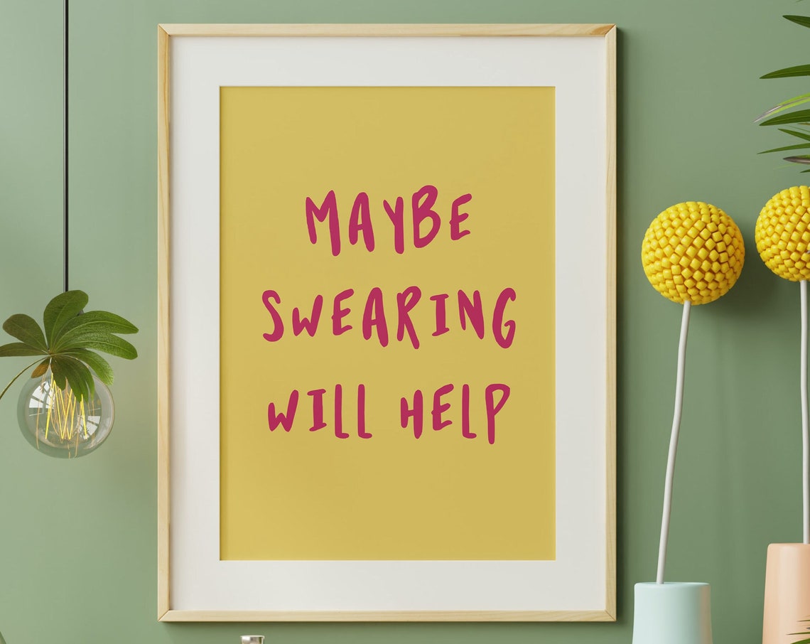 Maybe Swearing Will Help Funny Sarcastic Yellow Quote Poster