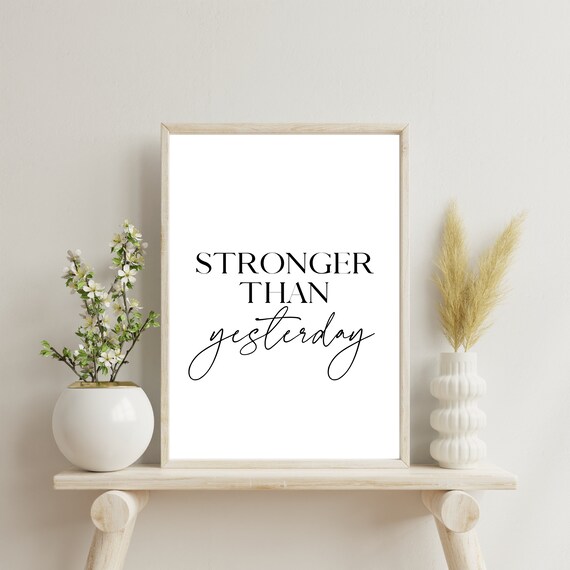 Stronger Than Yesterday Motivational Quote Minimalist Black White Poster