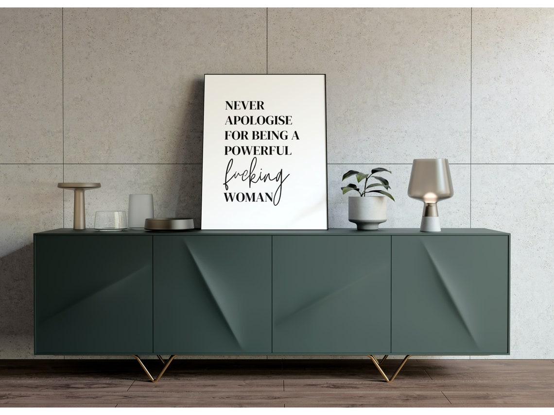Never Apologise For Being A Powerful Woman Feminist Quote Poster