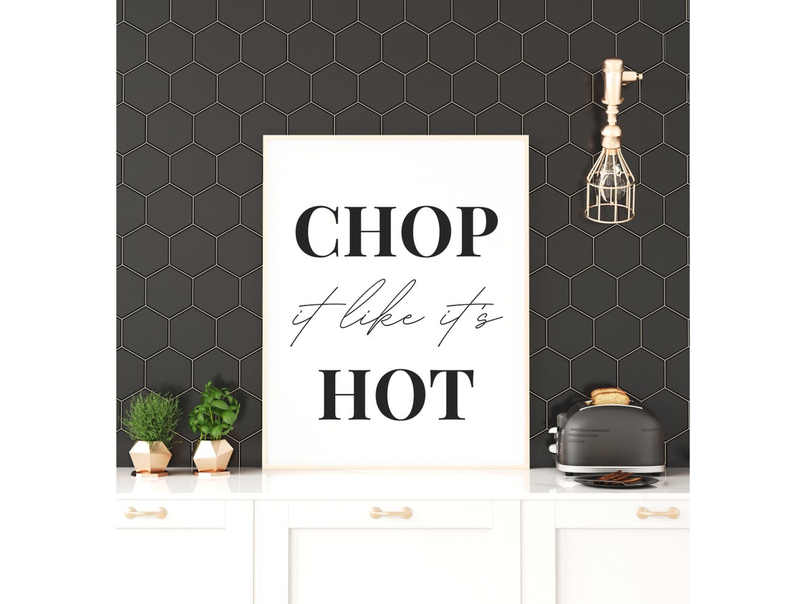 Chop It Like Its Hot Funny Kitchen Cooking Quote Black White Poster