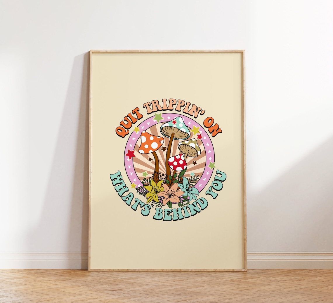 Quit Trippin On Whats Behind You Mushroom Retro Quote Poster - Image 2