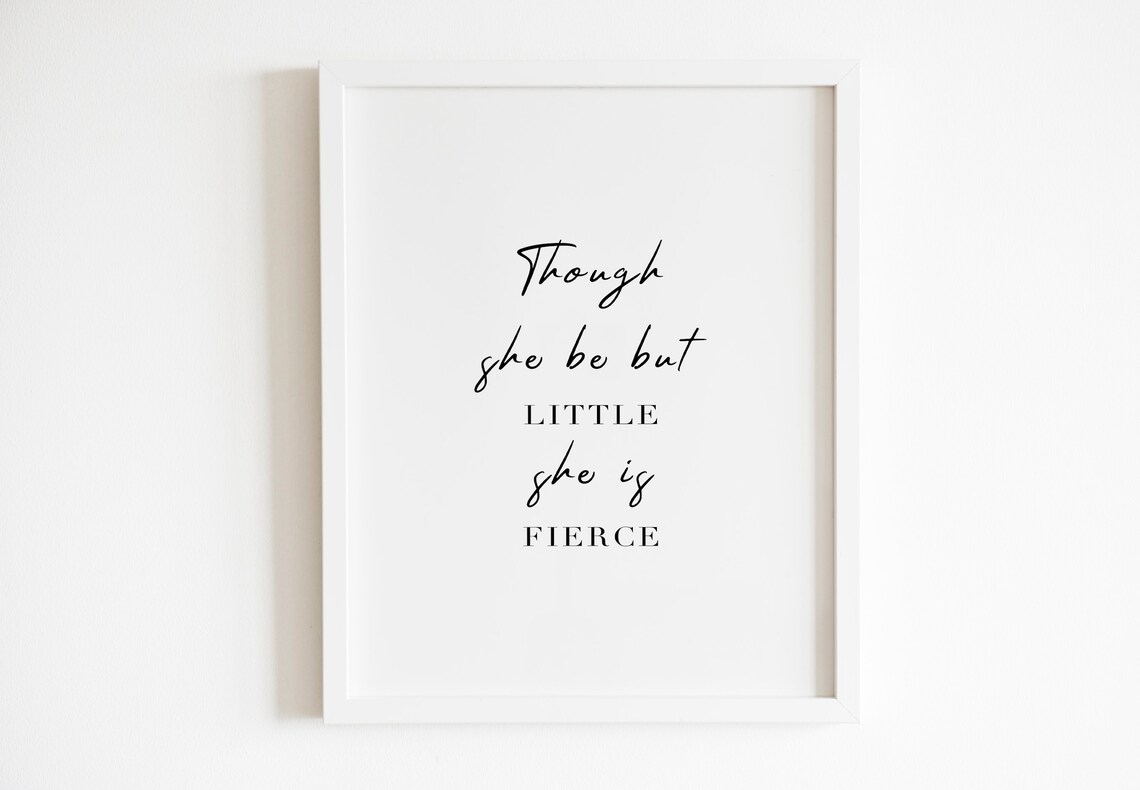Though She Be But Little She Is Fierce Girl Power Script Poster